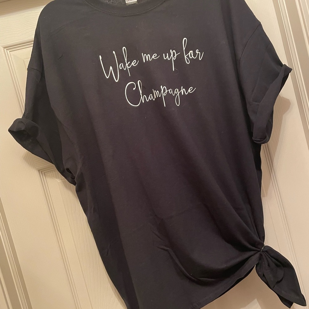 Wake Me Up For Champagne Short Sleeve  Tee ALL SIZES AVAILABLE